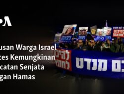 Ratusan Warga Israel Menolak Potensi Gencatan Senjata dengan Hamas