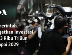 Pemerintah Berharap Capai Investasi Rp13 Ribu Triliun hingga 2029