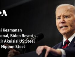 Pemblokiran Biden terhadap Akuisisi US Steel oleh Nippon Steel demi Keamanan Nasional