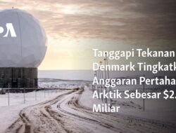 Tanggapi Tekanan AS, Denmark Naikkan Anggaran Pertahanan Arktik hingga $2.1 Miliar