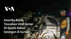 Klaim Amerika Membunuh Senior Intel Al Qaeda dalam Serangan di Suriah