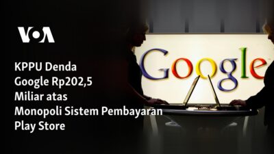 KPPU Sanksi Google dengan Denda Rp202,5 Miliar karena Monopoli di Sistem Pembayaran Play Store