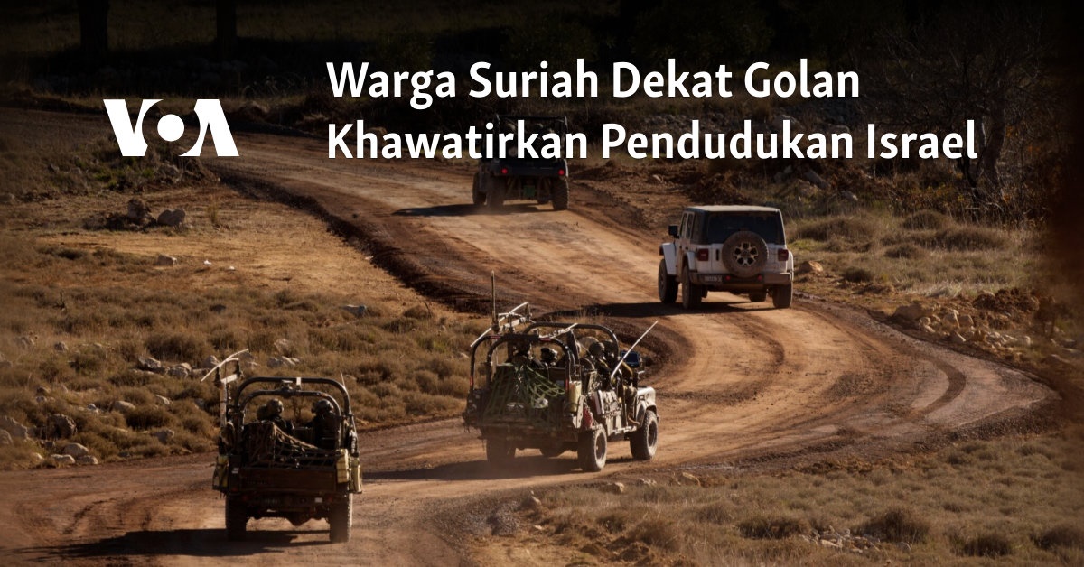 Kekhawatiran Warga Suriah di Dekat Golan terhadap Pendudukan Israel