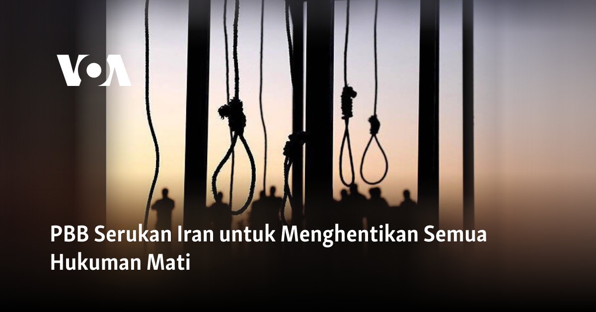 Seruan PBB untuk Menyuarakan Penghentian Hukuman Mati di Iran