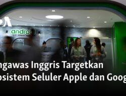 Pengawas Inggris Menargetkan Ekosistem Ponsel Apple dan Google