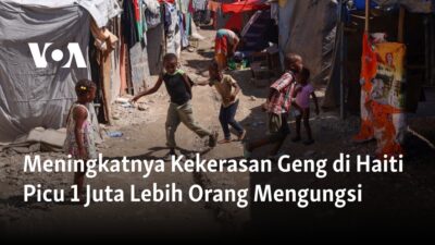 Meningkatnya Kekerasan Geng di Haiti Memaksa Lebih dari 1 Juta Orang Mengungsi