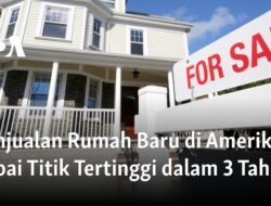 Penjualan Properti Baru di Amerika Mencapai Puncak Tertinggi dalam 3 Tahun