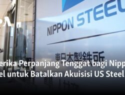 Amerika Memberi Waktu Lebih untuk Nippon Steel Batalkan Akuisisi US Steel