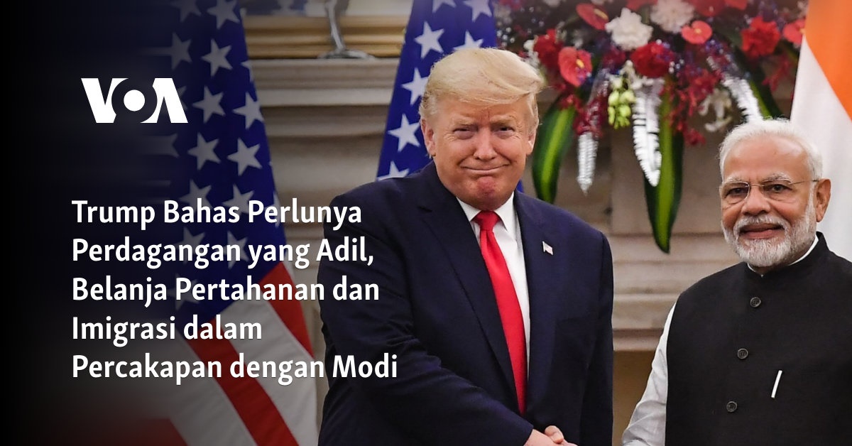 Pentingnya Perdagangan Adil, Belanja Pertahanan, dan Kebijakan Imigrasi: Pembahasan Trump dengan Modi