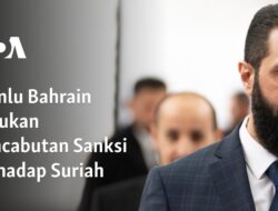 Menteri Luar Negeri Bahrain Mendorong Penghapusan Sanksi terhadap Suriah