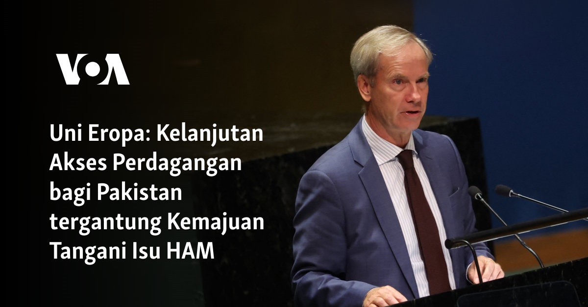 Kemajuan Perdagangan Pakistan Bergantung pada Penanganan Isu HAM