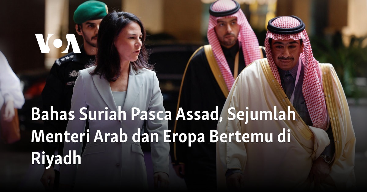 Pertemuan Menteri Arab dan Eropa di Riyadh Pasca Assad