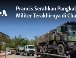 Prancis Menyerahkan Pangkalan Militer Terakhirnya di Chad kepada Pemerintah Lokal