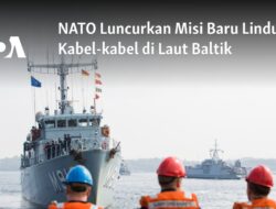 NATO Meluncurkan Operasi Perlindungan Kabel Laut Baltik