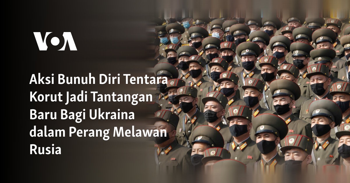 Tantangan Baru Bagi Ukraina: Aksi Bunuh Diri Tentara Korut dalam Perang Melawan Rusia