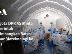 Anggota DPR AS Mendorong Pemerintah untuk Mengkaji Pembatasan Ekspor Bioteknologi ke China