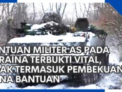 Peran Penting Bantuan Militer Amerika bagi Ukraina: Bukti Kritis Tanpa Pembekuan Dana