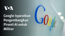 Google Menunjukkan Minat dalam Pengembangan Teknologi AI untuk Penggunaan Militer