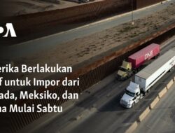 Amerika Mulai Menerapkan Tarif pada Impor dari Kanada, Meksiko, dan China pada Hari Sabtu