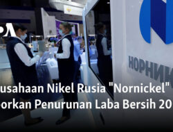 Perusahaan Nikel Rusia “Nornickel” Catat Penurunan Laba Bersih pada Tahun 2024
