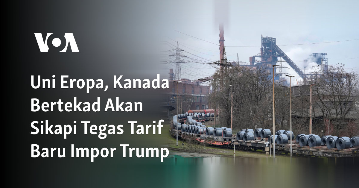 Uni Eropa dan Kanada Bersatu untuk Menanggapi Tarif Impor yang Dikenakan oleh Trump