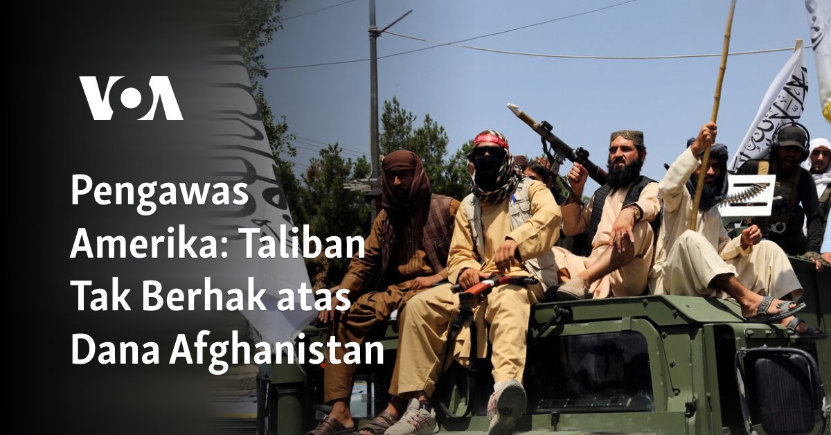 Taliban Tidak Berhak Mendapat Dana Afghanistan