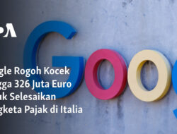 Google Setuju Membayar 326 Juta Euro untuk Penyelesaian Sengketa Pajak di Italia