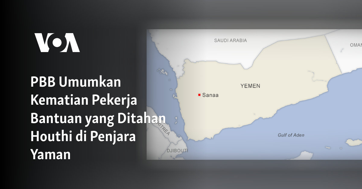 PBB Mengumumkan Kematian Pekerja Bantuan yang Ditahan oleh Houthi di Penjara Yaman