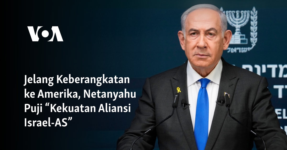 Netanyahu Puji "Kesatuan Kuat Israel-AS" Menjelang Keberangkatan ke Amerika