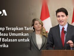 Trump Menerapkan Tarif, Trudeau Mengumumkan Tindakan Balasan kepada Amerika Serikat