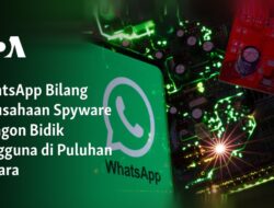 WhatsApp Dituduh Sebagai Perusahaan Spionase yang Menargetkan Pengguna di Berbagai Negara