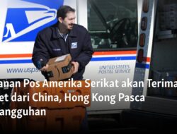 Layanan Pos AS Kembali Terima Paket dari China dan Hong Kong Setelah Penangguhan