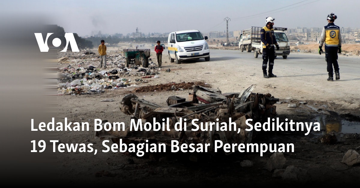 Ledakan Bom Mobil di Suriah, 19 Orang Tewas, Mayoritas Korban adalah Perempuan