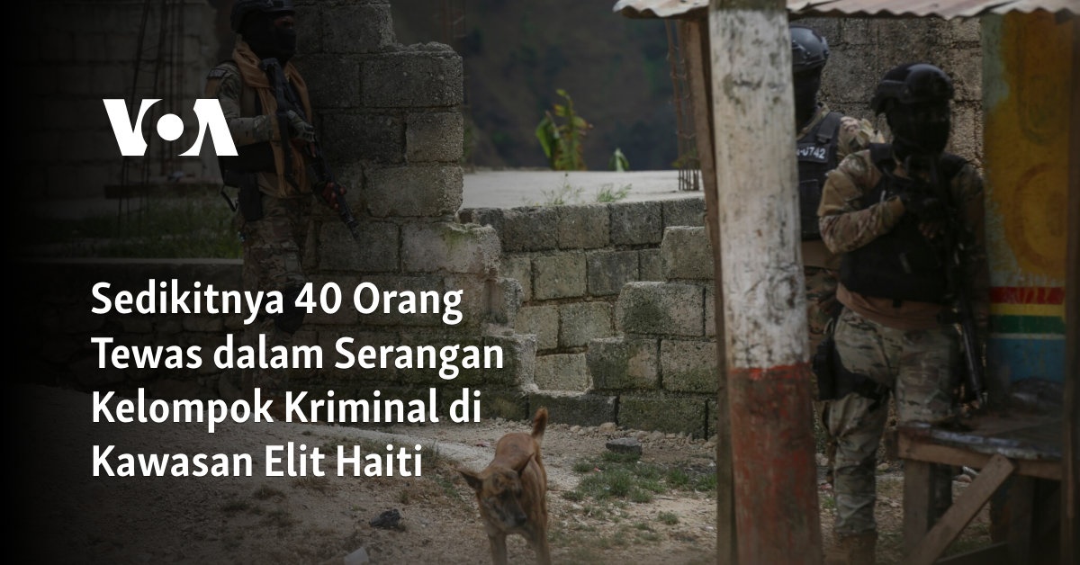 Serangan Kelompok Kriminal di Kawasan Elit Haiti Membuat 40 Orang Tewas