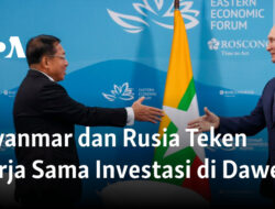 Myanmar dan Rusia Menandatangani Kesepakatan Investasi di Dawei