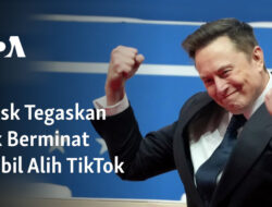 Musk Menegaskan Tidak Berminat Mengambil Alih TikTok
