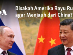 Dapatkah Amerika Membujuk Rusia untuk Menghindari China?